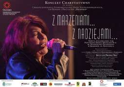 Z MARZENIAMI... Z NADZIEJAMI... Zapraszamy na Koncert Charytatywny