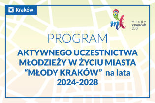 Program aktywnego uczestnictwa młodzieży w życiu miasta MŁODY KRAKÓW na lata 2024-2028 - konsultacje społeczne